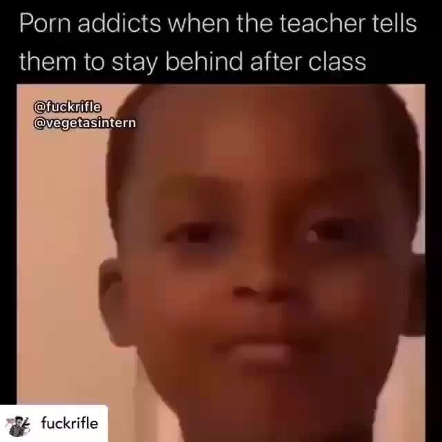 Porn Addicts When The Teacher Tells Them To S