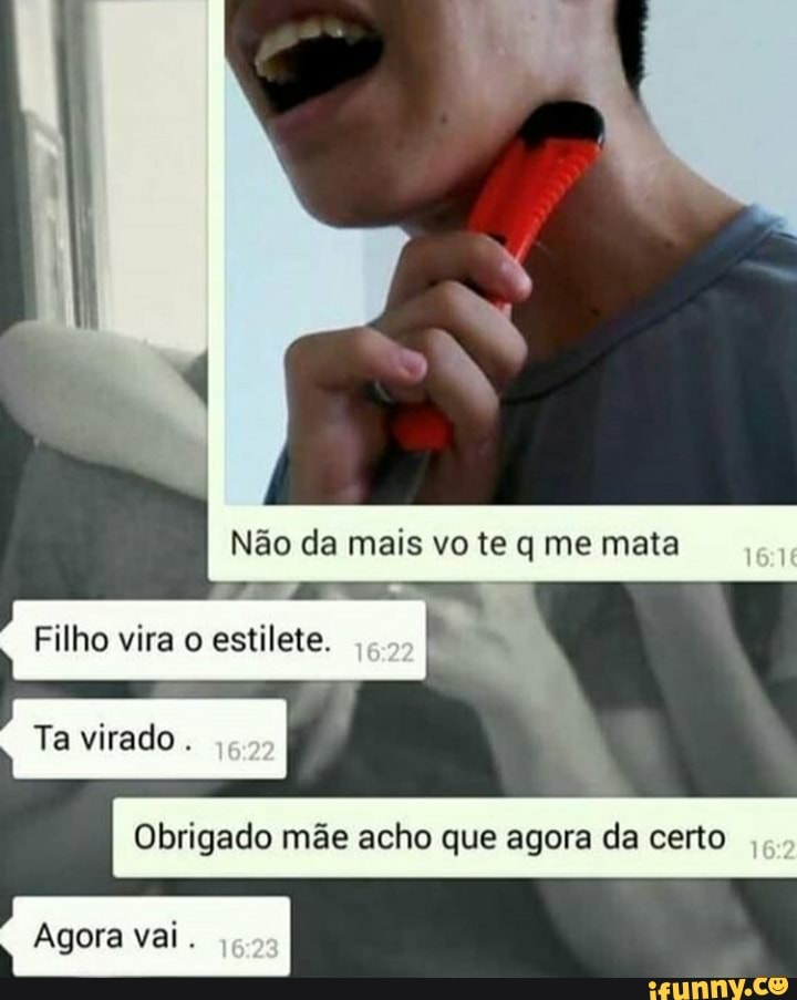 Não da mais vo te q me mata
Filho vira o estilete.
Ta virado .
I Obrigado mãe acho que agora da certo
Agora val.