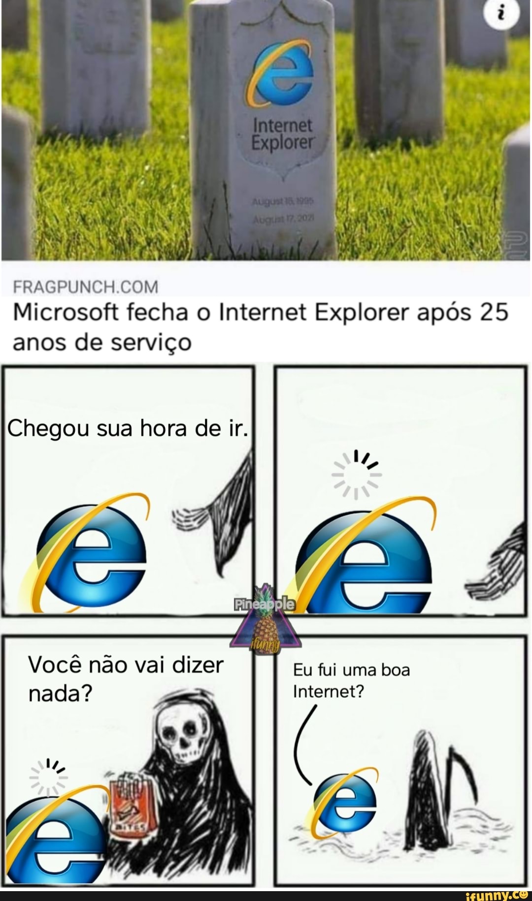 Microsoft fecha o Internet Explorer após 25
anos de serviço
Chegou sua hora de ir.
Você não vai dizer Eu fui uma boa nada? Internet?
fe