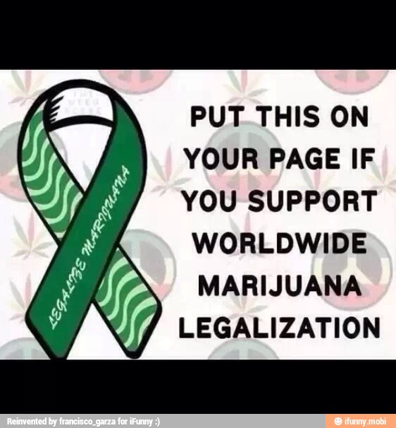 y
Ry
YOUR PAGE IF
JS, FW YOU SUPPORT
ya. WORLDWIDE
OP MARIJUANA
LEGALIZATION