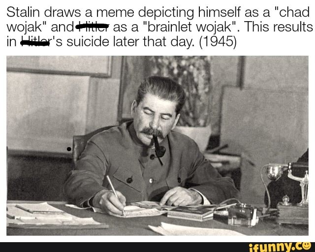 Stalin draws a meme depicting himself as a "chad wojak" and as a