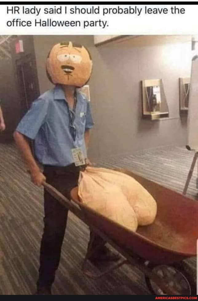 HR lady said I should probably leave the office Halloween party.