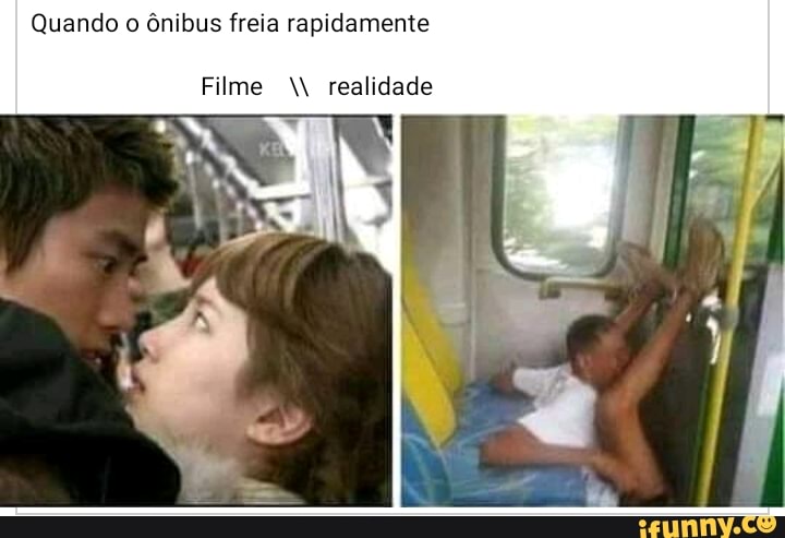 Quando o ônibus freia rapidamente
Filme realidade