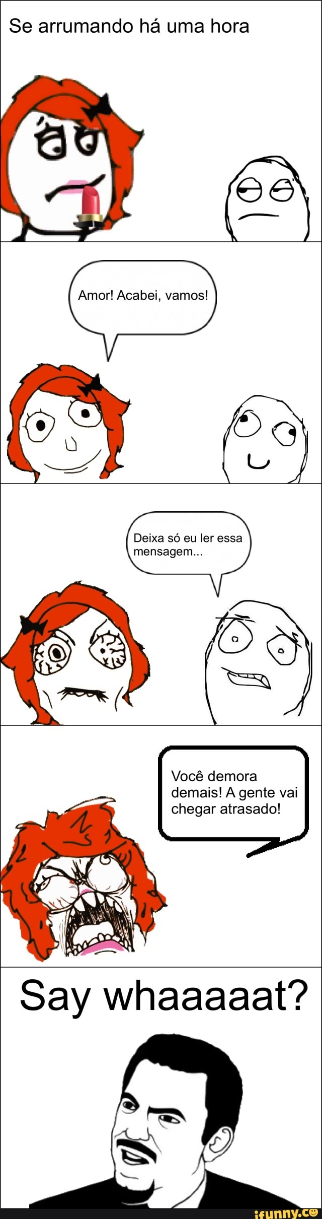 Se arrumando há uma hora
Amor! Acabei, vamos!
Deixa só eu ler essa
mensagem...