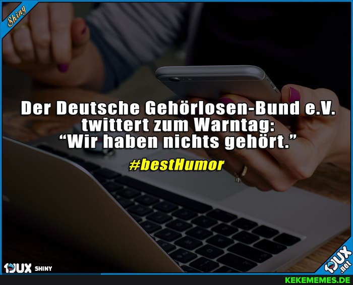 Der Deutsche Bund e.V.
twittert zum Warntag:
"Wir haben nichts gehört."
#hestHumor