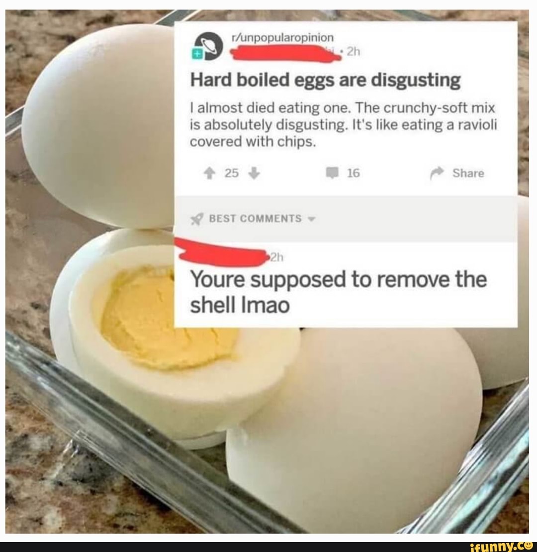 Ss Hard boiled eggs are disgusting I almost died eating one. The