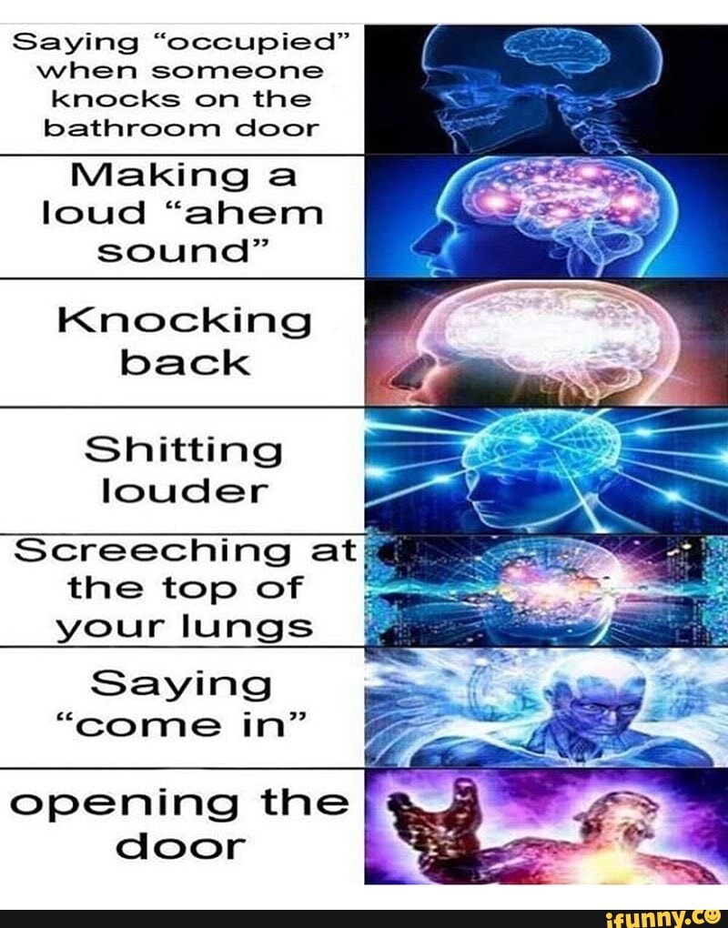 Saying "occupied" when someone Knocks on the bathroom door loud "ahem ...