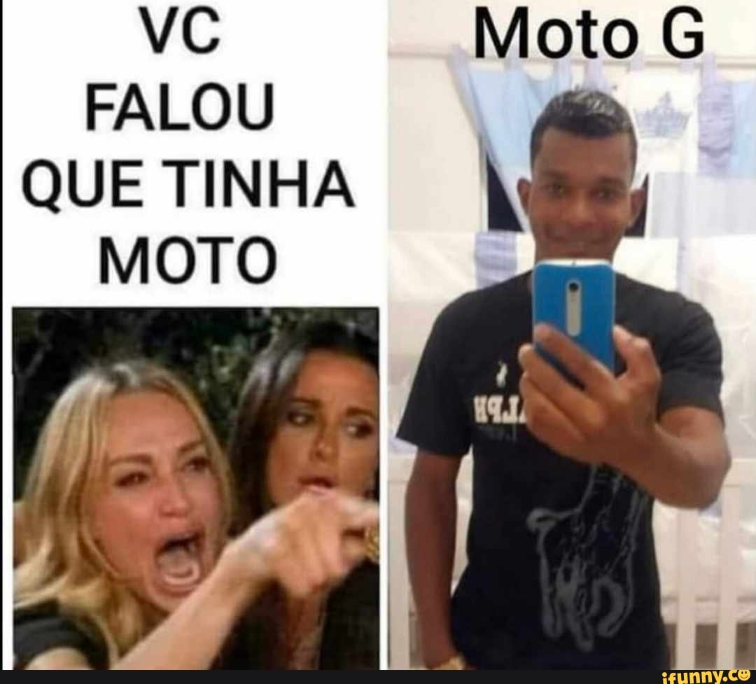 VC Moto
FALOU QUE TINHA
MOTO