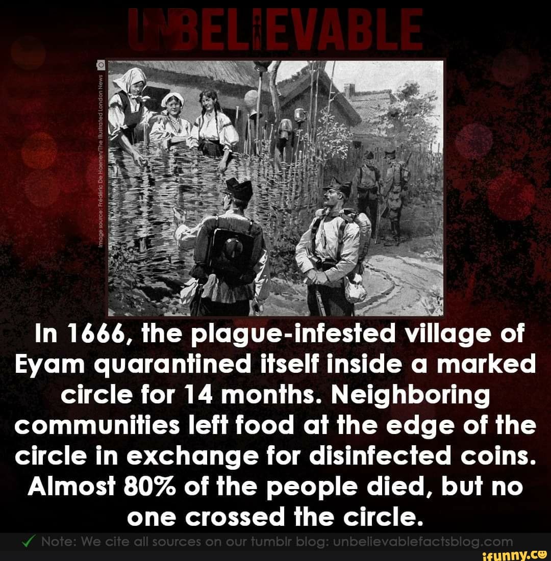 In 1666, the plagueinfested village of Eyam quarantined itself inside