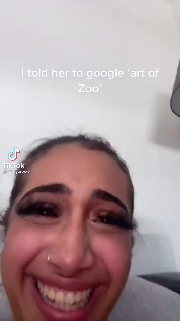 told her to google 'art of zoo sf tiktok ) told her to google