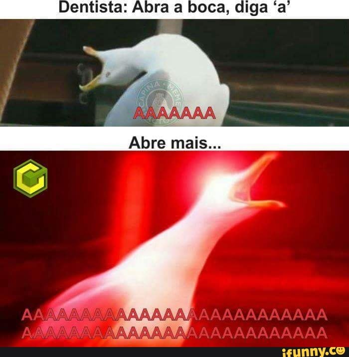 Dentista: Abra a boca, diga 'a'