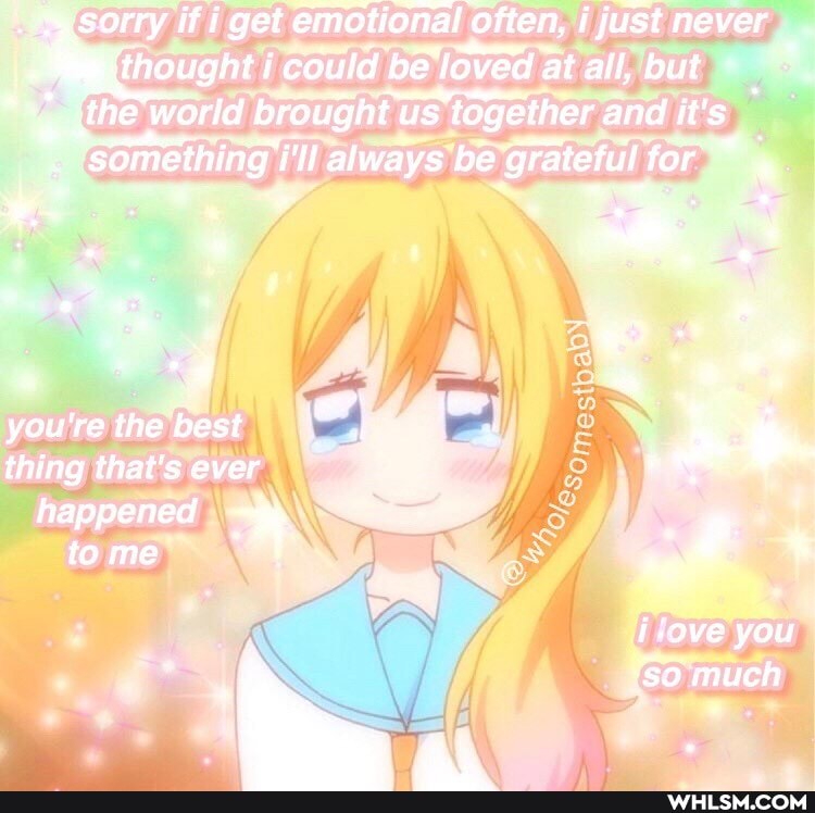 sorry if i get emotional ofte often, just never thought i coild beloved at all, but the world brought us together and it's
" something i'll always be grateful for
* .
you're the best thing that's ever happened to me *
'ove you much ga .