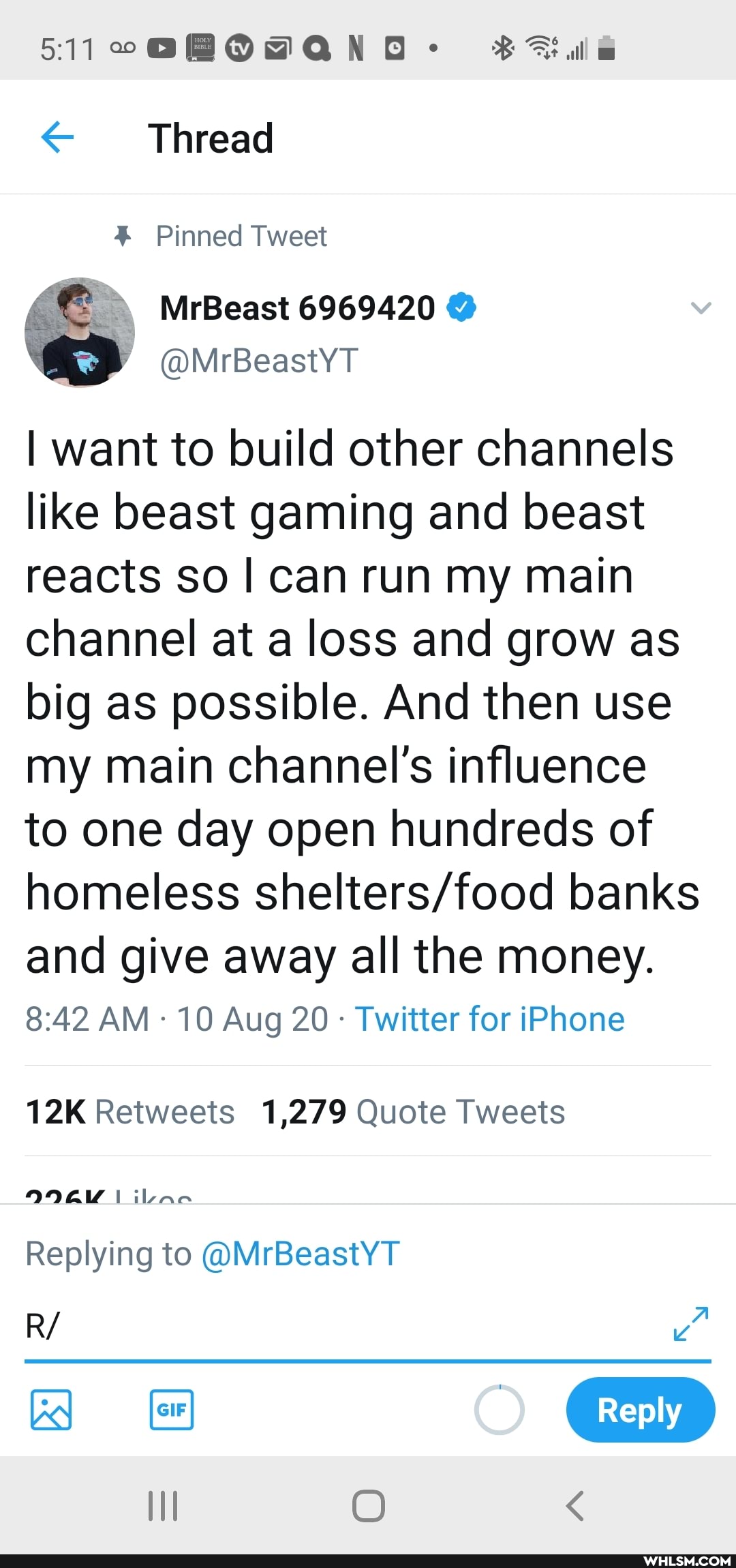 Thread
Pinned Tweet
6969420
I want to build other channels like beast gaming and beast reacts so can run my main channel at a loss and grow as big as possible. And then use my main channel's influence to one day open hundreds of homeless banks and give away all the money.
AM 10 Aug 20 - Twitter for iPhone
Retweets 1,279 Quote Tweets
(Reply
9964W ileac
Replying to @MrBeastYT