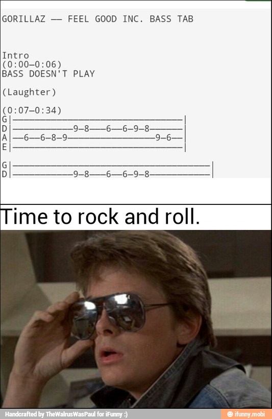 GORILLAZ
FEEL GOOD INC. BASS TAB
Intro
BASS DOESN'T PLAY
(Laughter GI
D
A ESS
I
Time to rock and roll.