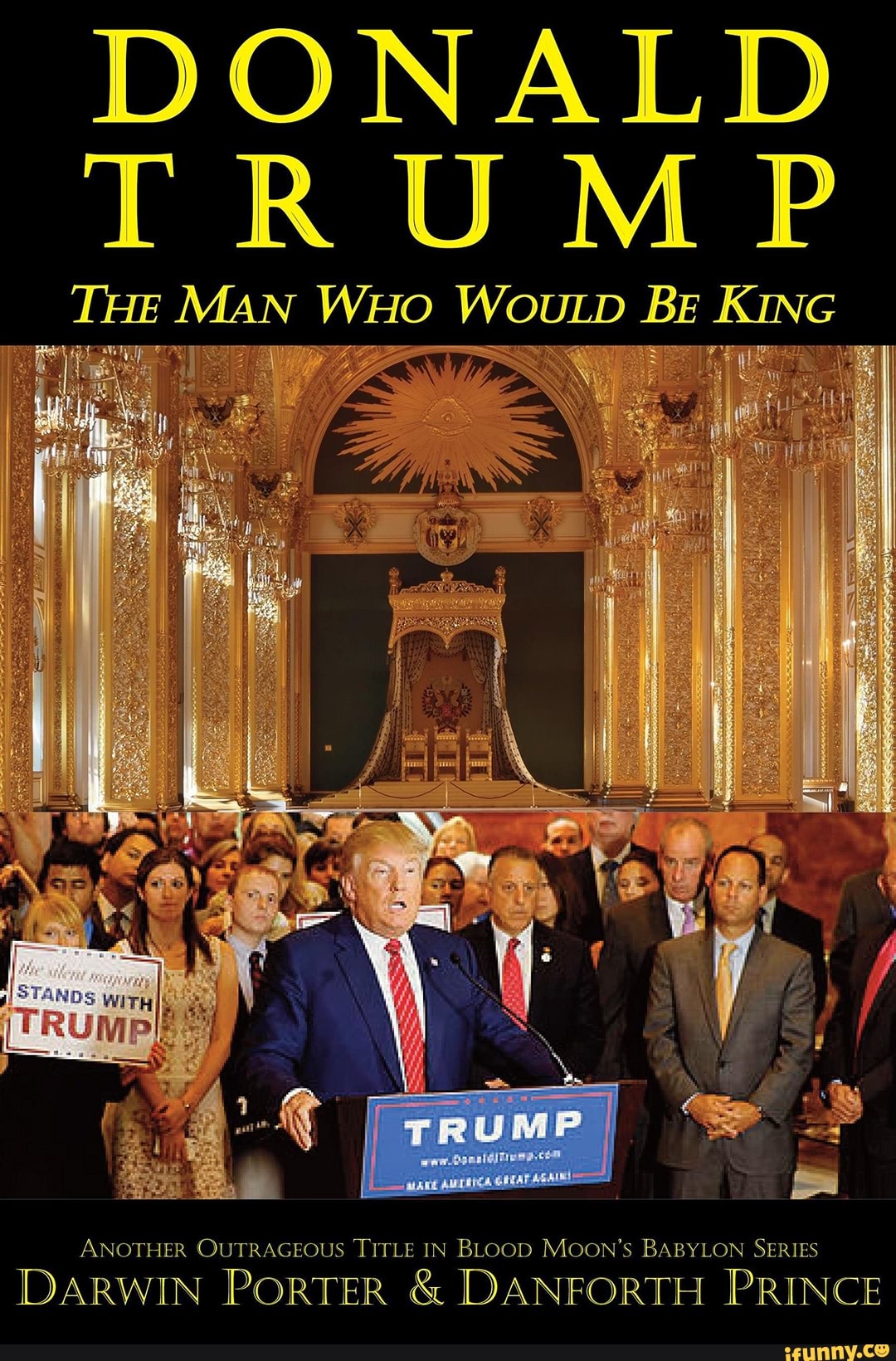 DONALD
TRUMP
ANOTHER OUTRAGEOUS TITLE IN BLOOD MOON's BABYLON SERIES
DARWIN PORTER DANFORTH PRINCE