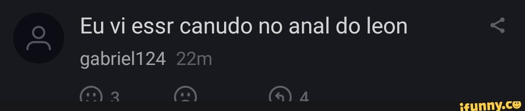 Eu vi essr canudo no anal do leon gabriel124