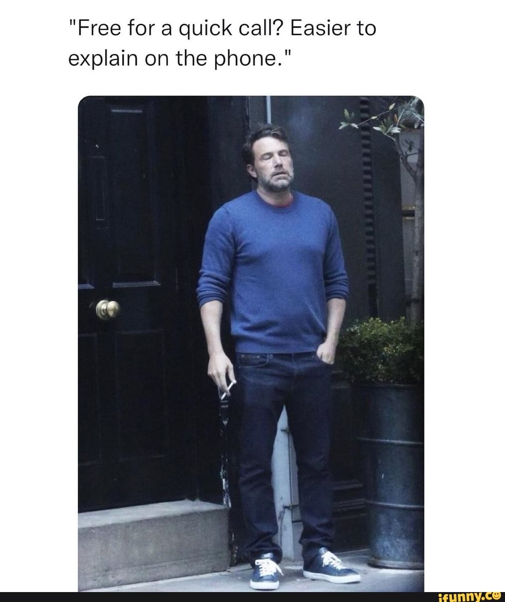 "Free for a quick call? Easier to explain on the phone." iFunny
