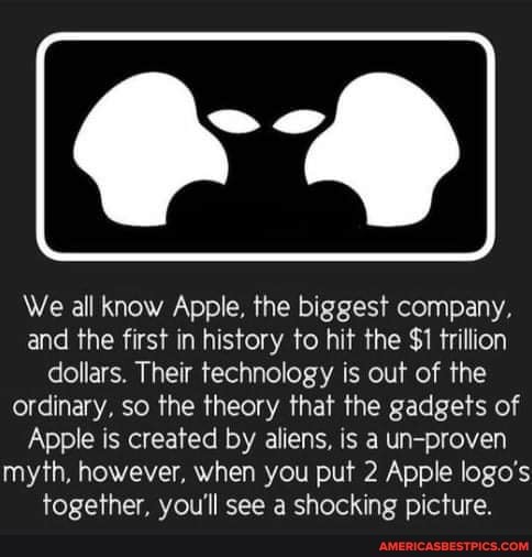 We all know Apple, the biggest company, and the first in history to hit the $1 trillion dollars. Their technology is out of the ordinary, so the theory that the gadgets of
Apple is created by aliens, is a un-proven myth, however, when you put 2 Apple logo's together, you'll see a shocking picture.