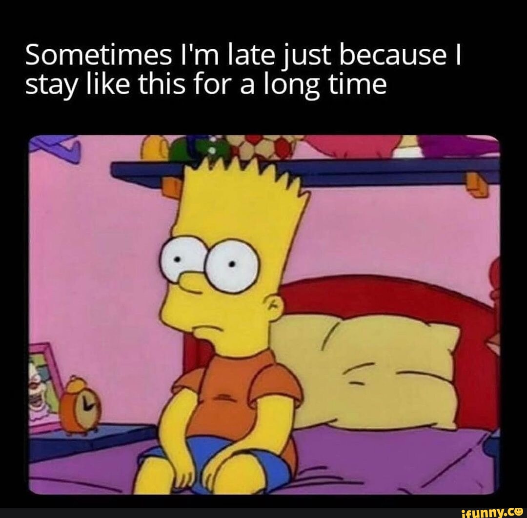 😂😂😂 @24HRHUMOR - Sometimes I'm late just because I stay like this for ...