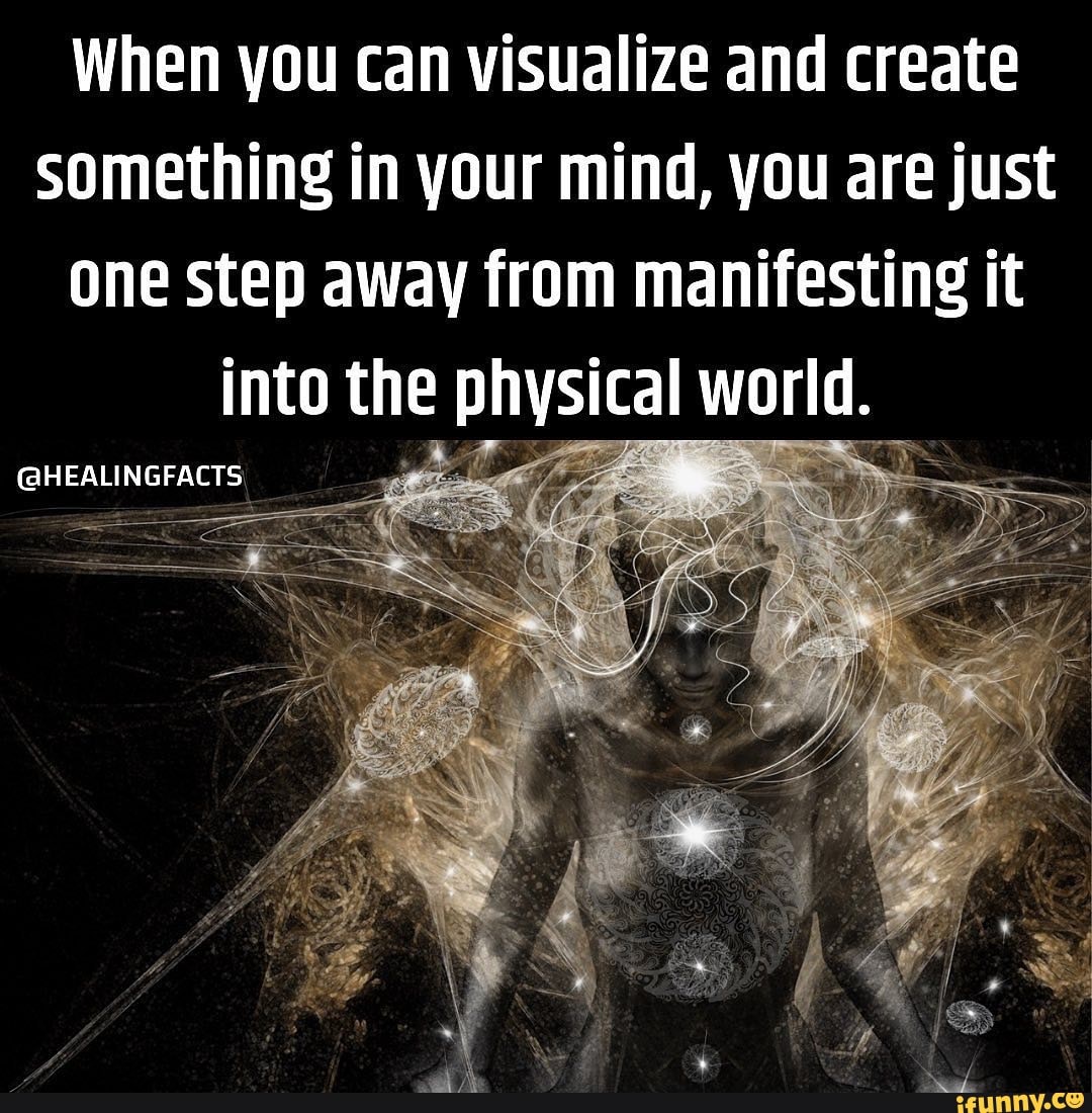 When vou can visualize and create something in your mind, vou are just