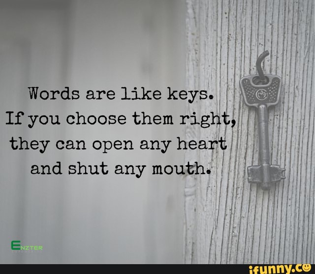 words-are-like-keys-if-you-choose-them-right-they-can-open-any-heart