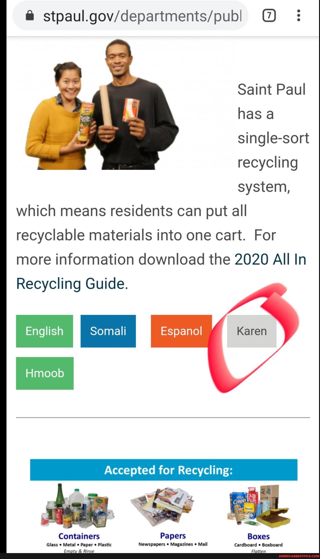 Saint Paul has a single-sort
recycling system, which means residents can put all recyclable materials into one cart. For more information download the 2020 All In
Recycling Guide.
English Espanol
Accepted for Recycling:
Containers
Glass Metal Paper Plastic