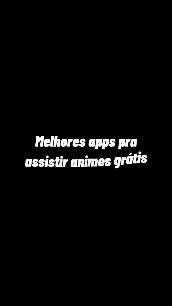 Aplicativos para Assistir Animes - Aplicativos Grátis