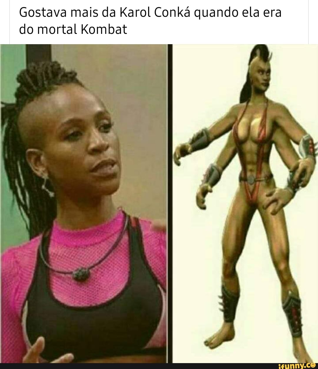 Gostava mais da Karol Conká quando ela era do mortal Kombat