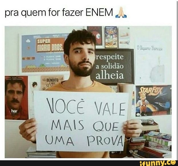pra quem for fazer ENEM
respeite
solidão
alheia
UMA PRoVA