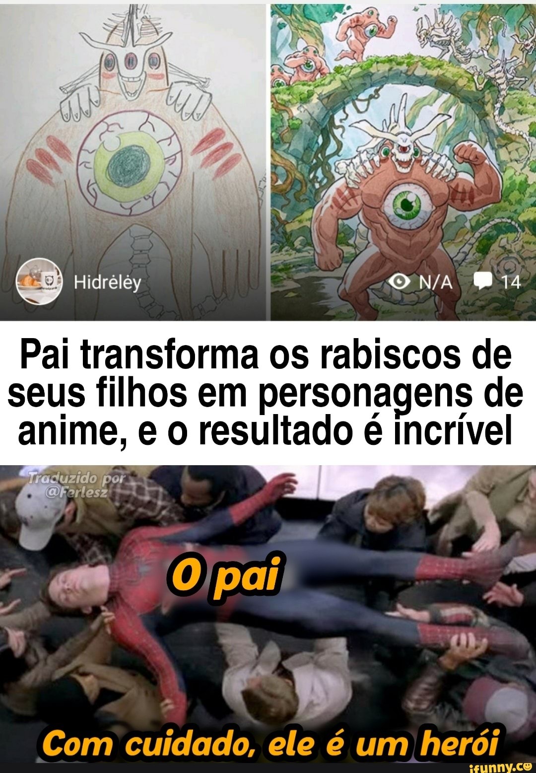 Hidreley
Pai transforma os rabiscos de seus filhos em personagens de anime, e o resultado incrível
acluzido por,
Com cuidado, ele é um herói