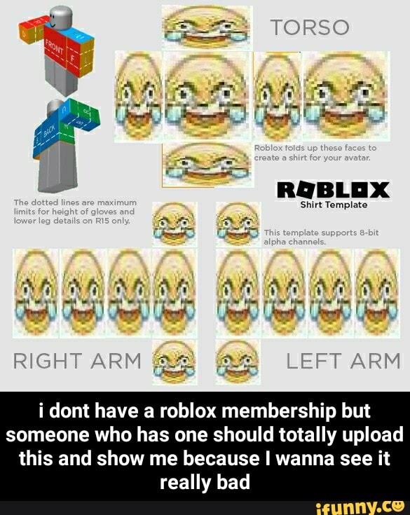 Torso Shirt Template Right Arm Lept Arm I Dont Have A Roblox Membership But Someone Who Has One Should Totally Upload This And Show Me Because I Wanna See It Really Bad - gloves roblox reddit