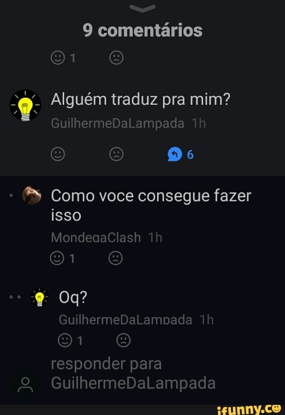 A Alguém traduz pra mim?
1
*s Como voce consegue fazer
isso