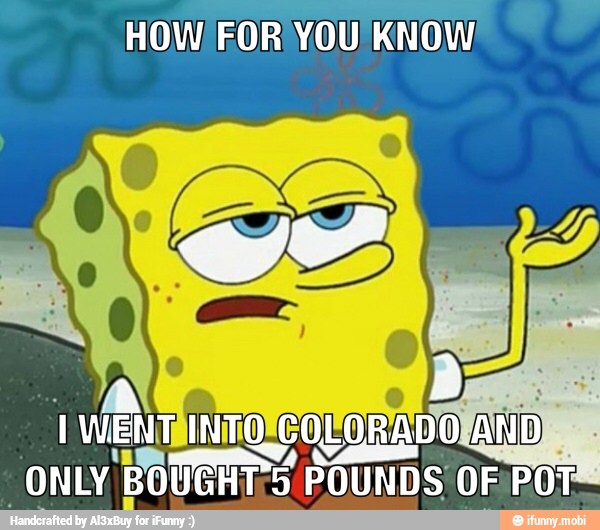HOW) FOR YOU KNOW
ONLY,
'SOUGHT. 5 POUNDS OF POT