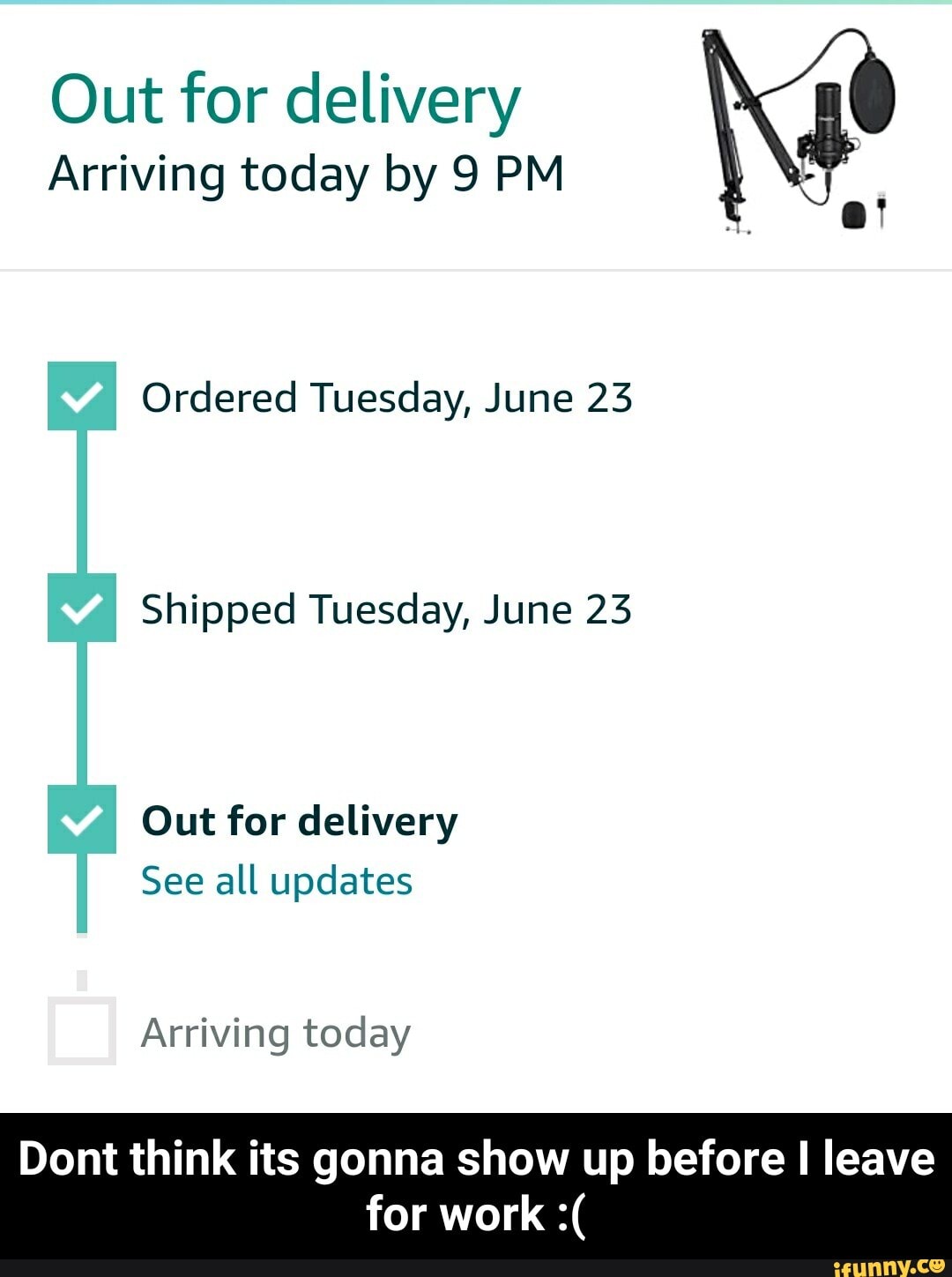 Out for delivery Arriving today by 9 PM Ordered Tuesday, June 23