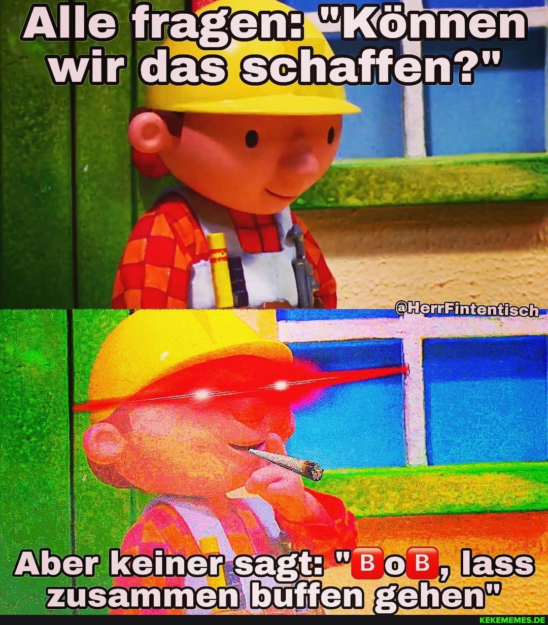 Alle wir das
schallen?"
yusammen!