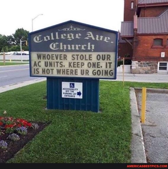 Church
OEVER STOLE OUR AC UNITS, KEEP ONE, IT WHERE UR GOING