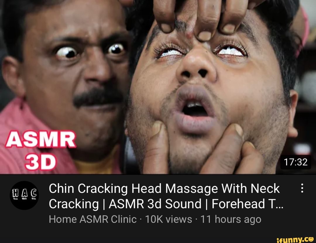 LA, CA ASMR Chin Cracking Head Massage With Neck Cracking I ASMR Sound I  Forehead T... Home ASMR Clinic - views - 11 hours ago - iFunny