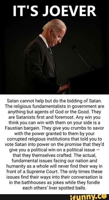 IT'S JOEVER Satan Cannot Help But Do The Bidding Of Satan The Religious ...