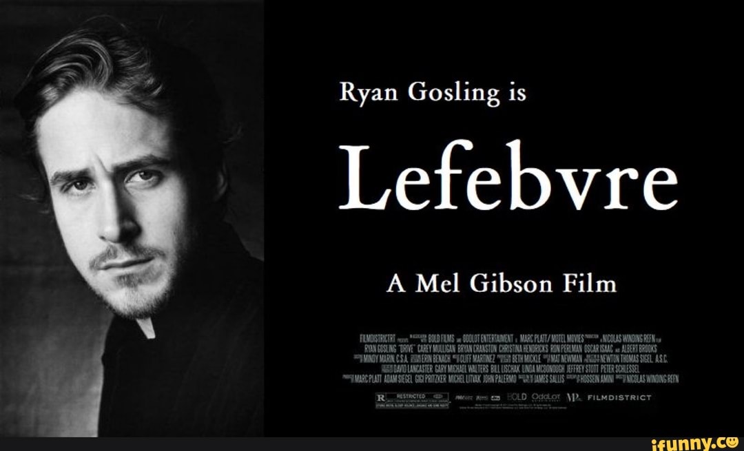 Ryan Gosling is Lefebvre A Mel Gibson Film iFunny