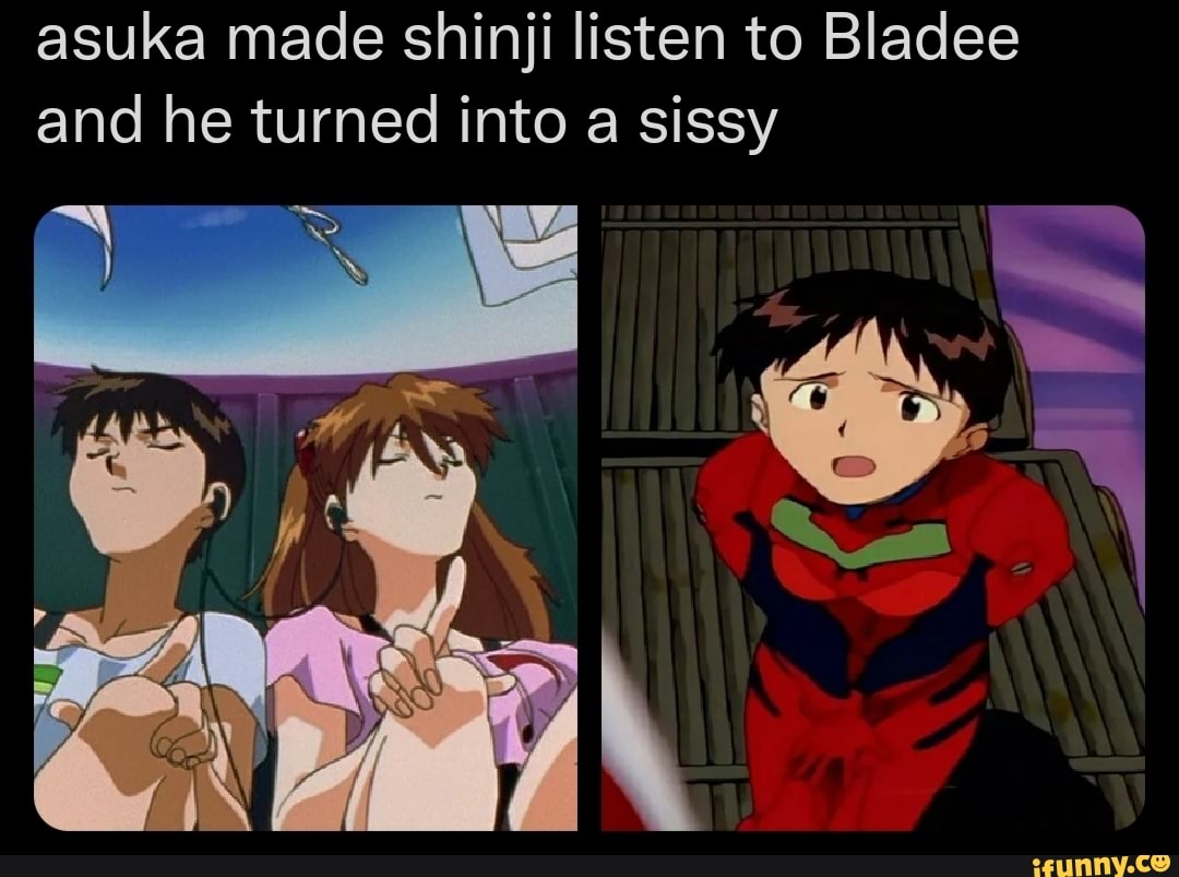 Asuka made shinji listen to Bladee and he turned into a sissy - iFunny