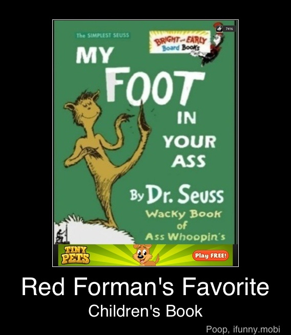2
Red Forman's Favorite
Children's Book - Red Forman's Favorite
Children's Book