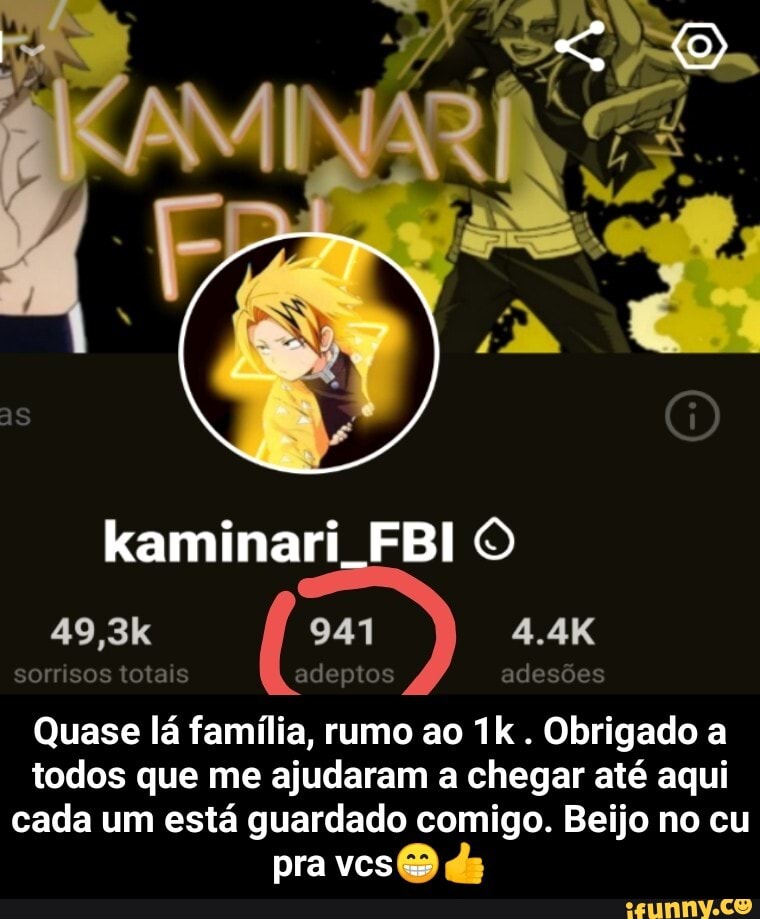 CAMINAD
49,3k
kaminari FBI
sorrisos totais adeptos adesões
Quase lá família, rumo ao . Obrigado a todos que me ajudaram a chegar até aqui cada um está guardado comigo. Beijo no cu
pra vcsO - Quase lá família, rumo ao 1k . Obrigado a todos que me ajudaram a chegar até aqui cada um está guardado comigo. Beijo no cu pra vcs😁👍