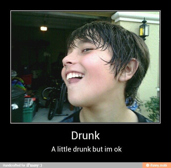 A - Drunk
A little drunk but im ok