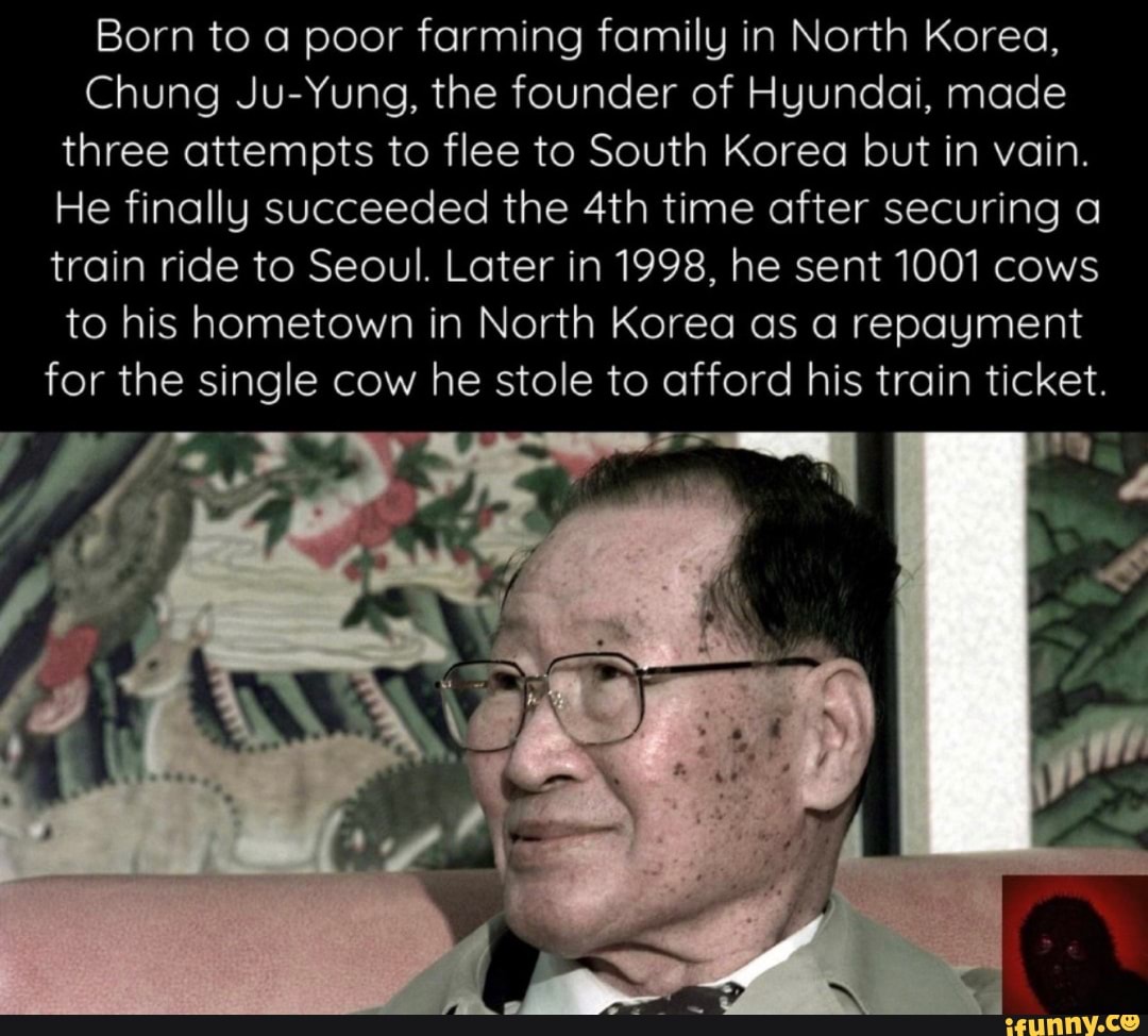 Born to a poor farming family in North Korea, Chung Ju-Yung, the ...