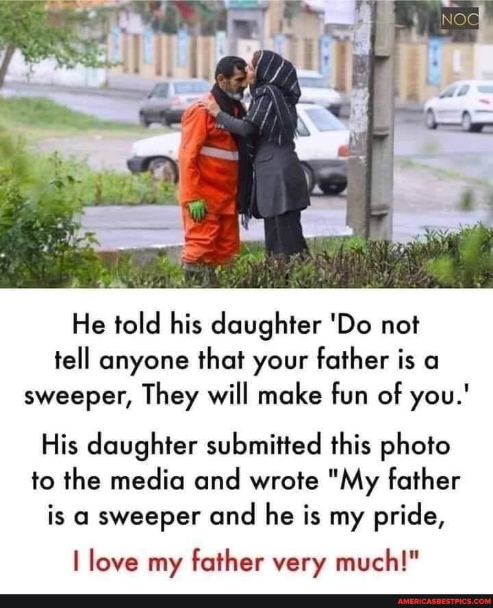 He told his daughter 'Do not tell anyone that your father is a sweeper, They will make fun of you.'
His daughter submitted this photo to the media and wrote "My father is a sweeper and he is my pride,
love my father very much!"