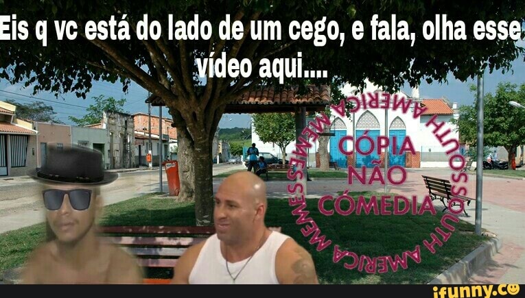 esta q lado de um cego, e fala, olha es: a