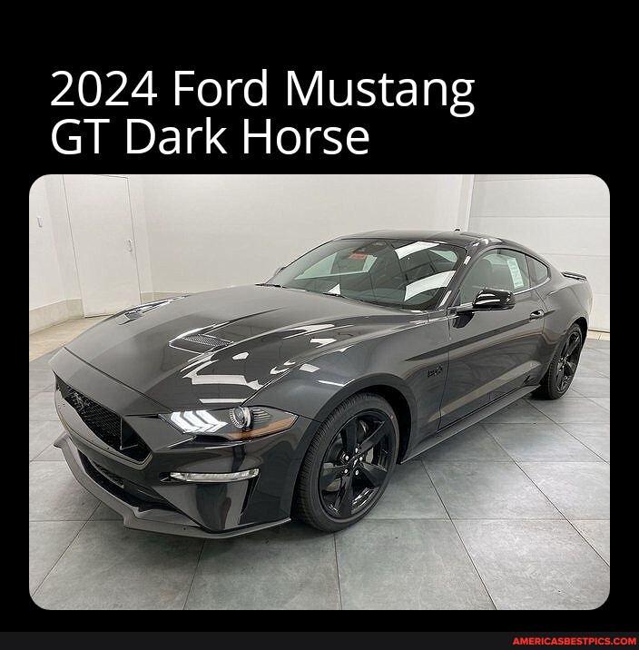 2024 Ford Mustang GT Dark Horse - America’s Best Pics And Videos