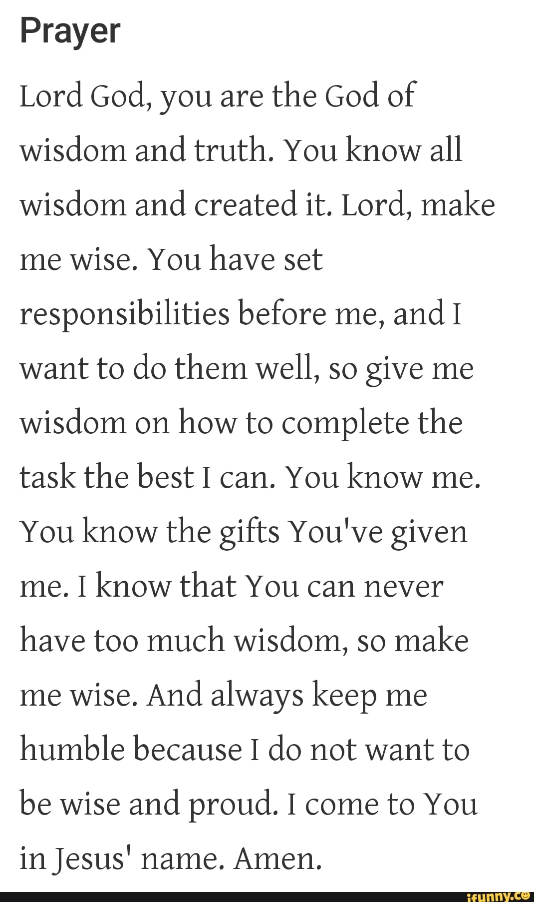 Prayer Lord God, you are the God of wisdom and truth. You know all wisdom and created it. Lord