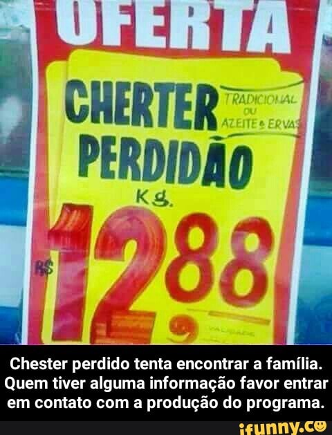 E
a
Chester perdido tenta encontrar a família.
Quem tiver alguma informação favor entrar
em contato com a produção do programa. - Chester perdido tenta encontrar a família. Quem tiver alguma informação favor entrar em contato com a produção do programa.