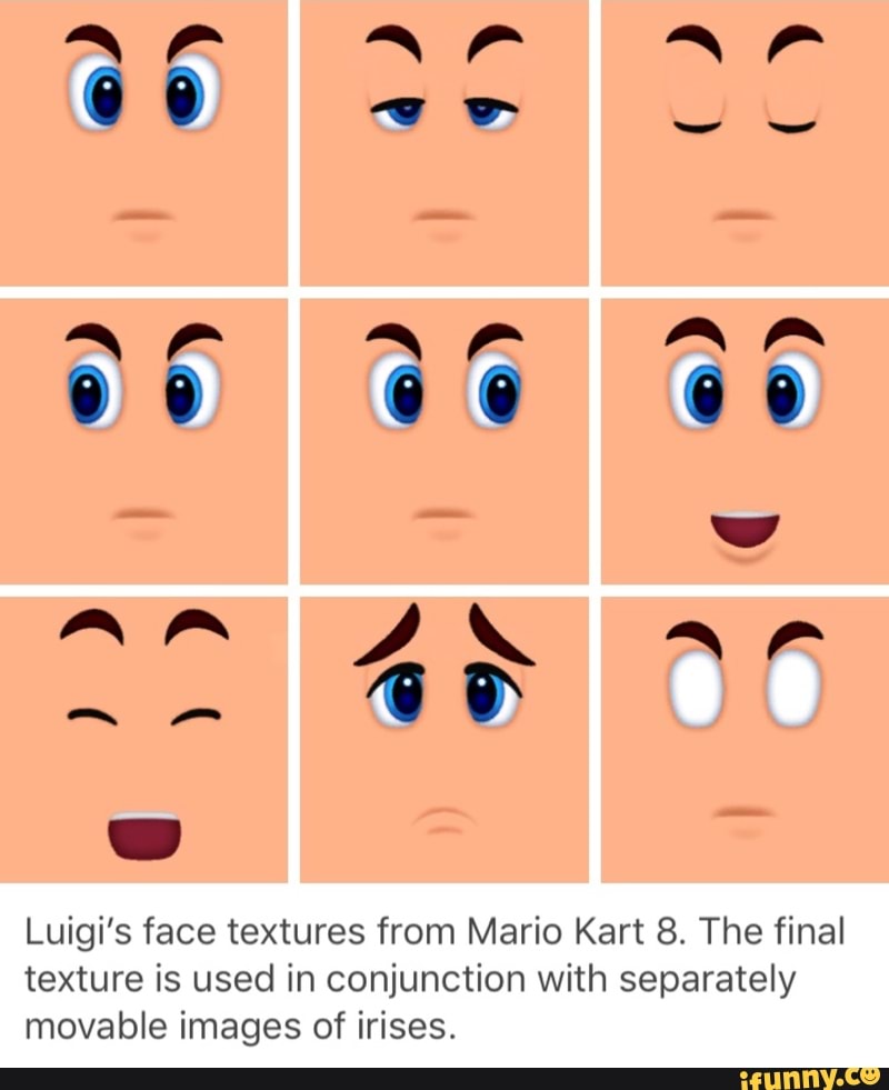 Luigi S Face Textures From Mario Kart 8 The Final Texture Is Used In Conjunction With Separately Movable Images Of Irises Ifunny - face texture funny roblox